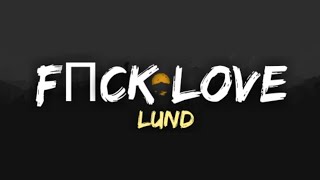 Lund - F*ck Love (Lyrics - Lyrical Video)