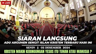 LIVE 🔴 ADU ARGUMEN ISLAM KRISTEN terbaru HARI ini || SENIN, 02/12/2024