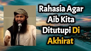 Rahasia Agar Aib Kita Ditutupi di Akhirat - Ustadz Dr. Syafiq Riza Basalamah, MA.