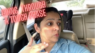 Going through some tough times | Dealing with so many challenges