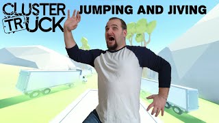 Jumping and Jiving - Clustertruck