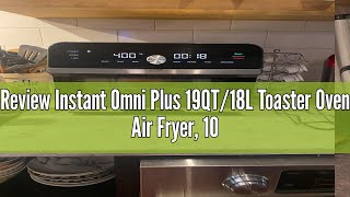 Review Instant Omni Plus 19QT/18L Toaster Oven Air Fryer, 10-in-1 Functions, Fits 12" Pizza, Crisp,