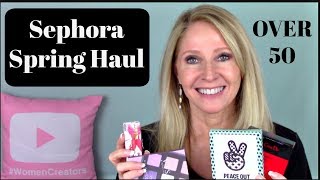 Sephora Haul Spring 2019 ~ Over 50