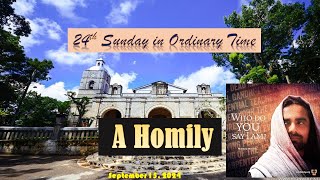 24th Sunday in Ordinary  Time - B I A Homily I September 15, 2024.