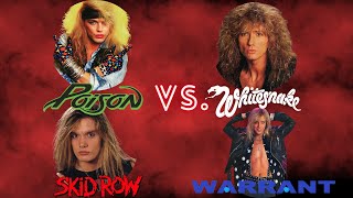 Poison vs.  Whitesnake vs. Skid Row vs. Warrant