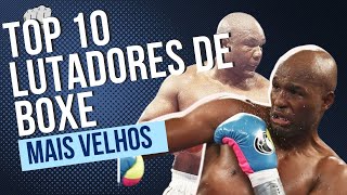 Os 10 Lendários Boxeadores Mais Velhos da História