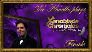 Dr. Novelle plays Xenoblade Chronicles: Future Connected - Finale