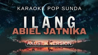 ILANG - ABIEL JATNIKA (Karaoke sunda akustik version)