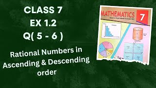 Class 7  Ex 1.2 Q( 5 - 6 ) | Rational Numbers in Ascending & Descending Order