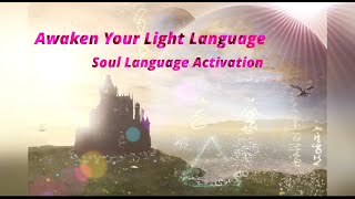 Awaken Your Light Language 💖 Soul Language Activation 🧬💎Ancient Earth Codes