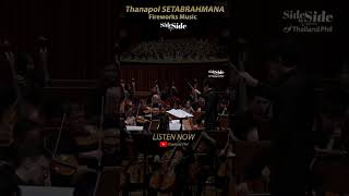 Listen Now!! Thanapol SETABRAHMANA Fireworks Music [ Side By Side ] #thailandphil #sidebyside #tpo