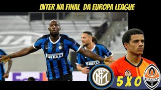 INTER 5X0  SHAKHTAR - ITALIANOS NA FINAL DA EUROPA LEAGUE 2020