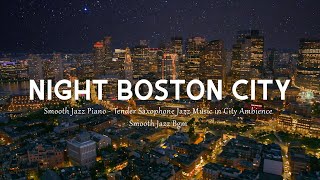 Night Boston City - 12 Hours Ethereal Slow Piano Jazz and Tender Sax Jazz Music for Work, Study