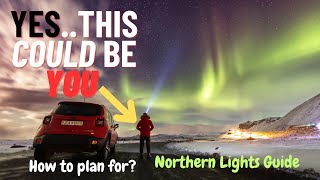 HOW TO SEE NORTHERN LIGHTS? AURORA BOREALIS.. TOP TIPS AND TRICKS..COMPLETE GUIDE TO NORTHERN LIGHT