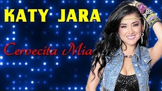 Katy Jara - Cervecita Mia con letra