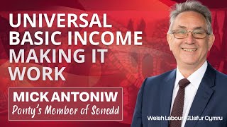 Making Universal Basic Income work | Mick Antoniw MS/AS