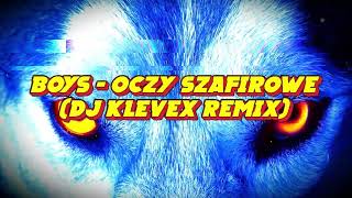 Boys - Oczy szafirowe - (Dj Klevex Remix)