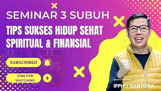 Tips Sukses Hidup Sehat Spiritual dan Finansial Bersama Ippho Santosa | Seminar 3 Subuh