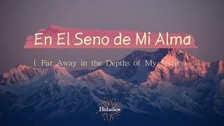 En El Seno de Mi Alma(Far Away in the Depths of My Spirit)/Himnario español/스페인어찬양