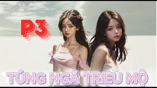 P.3 BHTT -  Túng Ngã Triêu Mộ  [ Bách Hợp , Hiện Đại , Ngọt Văn , Ôn nhu công x Ôn Nhu Thụ  ]