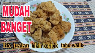 ide jualan MUDAH BANGET MEMBUAT KERIPIK TAHU WALIK