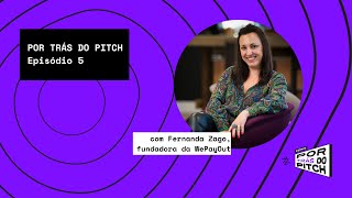 Por Trás do Pitch | Episódio 5 | Fernanda Zago, fundadora da WePayOut