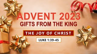 Luke 1:39-45- The Joy of Christ // with Felix Fernandez