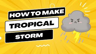 How to Make Tropical Storm Cheats & Hints