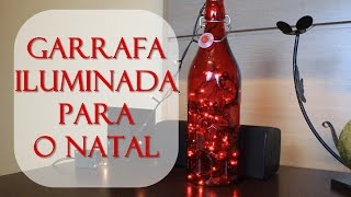 Dica de Decoração para o Natal: Garrafa Iluminada!