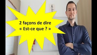 Les 2 façons de dire "est-ce que" ?