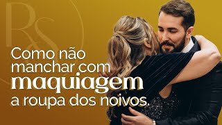 Casamento: como não manchar com maquiagem a roupa dos noivos