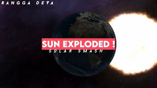 Solar Smash Exploding Sun !!!