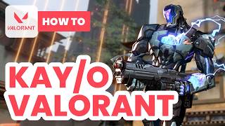 How to KAY/O Valorant (2024) - Kayo Tutorial