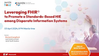 AeHIN Hour - Leveraging FHIR® To Promote a Standards-Based HIE Among Disparate Information Systems