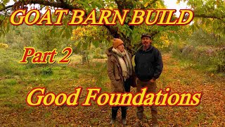 NEW GOAT BARN and MILKING PARLOUR -  Part 2 - Good Foundations and some helping hands 💪🐐