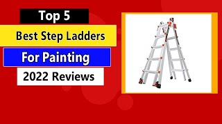 The Best Step Ladder for Painting in 2022