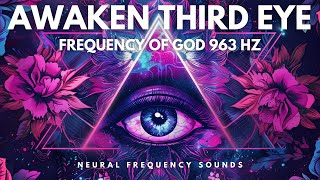 Awaken Kundalini & Activate Pineal Gland: 963 Hz The Most Powerful Frequency of God