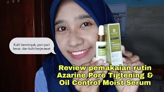 Review pemakaian rutin Azarine Pore Tightening and Oil Control Mois Serum