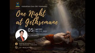 "One Night at Gethsemane" (GI. Stepanus) | Renungan KD GKY Karawaci - 5 April 2023