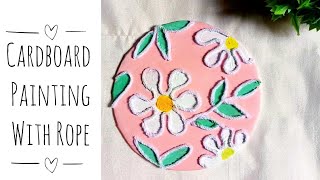 Cardboard Painting with Rope | How To Do Rope Art | Acrylic Flower Painting With Rope | Thread Art