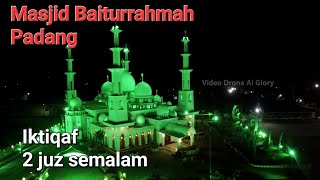 SHOLAT IKTIQAF DI MASJID BAITURRAHMAH PADANG #infounbrah #padang #religion ##wisataminang