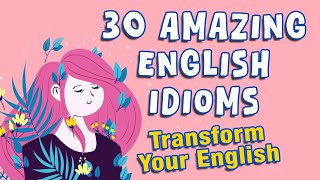 Improve your English (Master 30 English Idioms in 10 Minutes) | English Listening and Speaking Skill