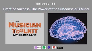 The Musician Toolkit episode 83 - Practice Success: The Power of the Subconscious Mind