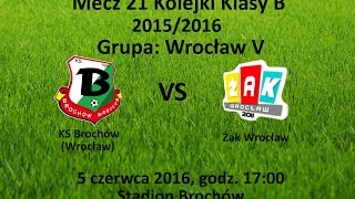 KS BROCHÓW 4:2 ŻAK WROCŁAW, 5.06.2016, SKRÓT