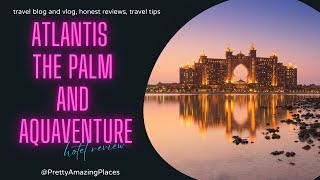 ATLANTIS THE PALM & AQUAVENTURE WATERPARK & DOLPHIN ENCOUNTER REVIEW