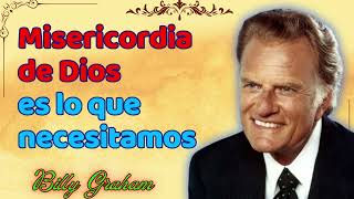 Misericordia de Dios es lo que necesitamos - Bily Graham Español 2024