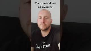 Plusy posiadania dziewczyny #shorts