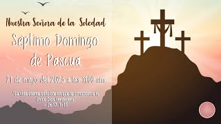 Séptimo Domingo de Pascua † 21 de mayo del 2023