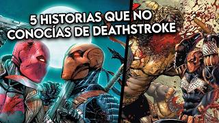 5 Historias que NO CONOCIAS de Deathstroke