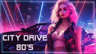 City Drive 80's 🚘 [A Synthwave Mix / Retrowave Mix / Chillwave] 🎵 [ Superwave ]